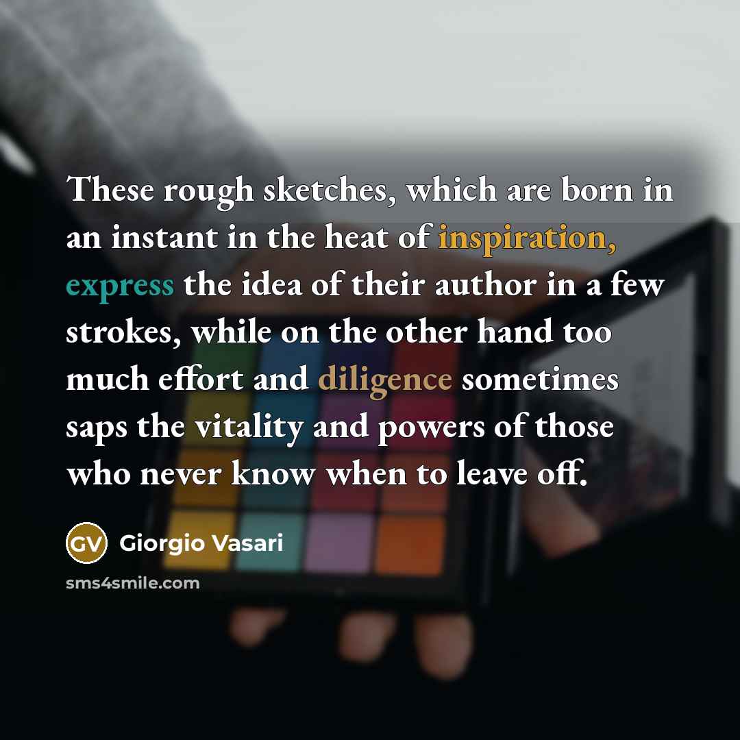 “These rough sketches, which are born in an instant in…” quote by Giorgio Vasari