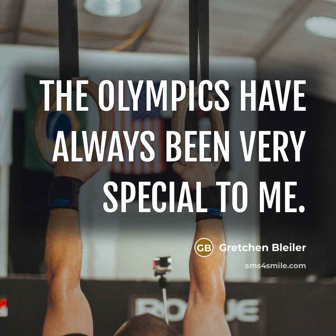 “The Olympics have always been very special to me.…” quote by Gretchen Bleiler