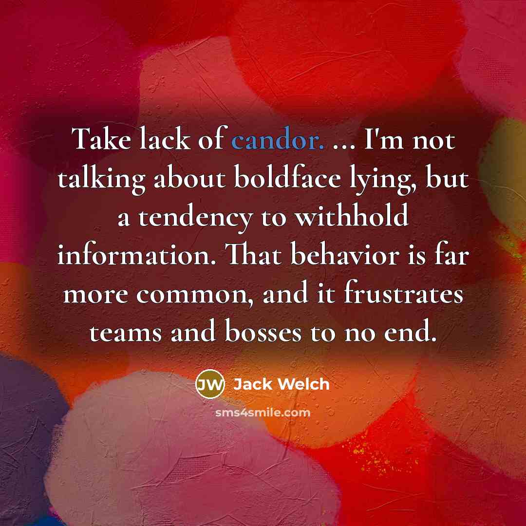 “Take lack of candor. ... I'm not talking about boldface…” quote by Jack Welch
