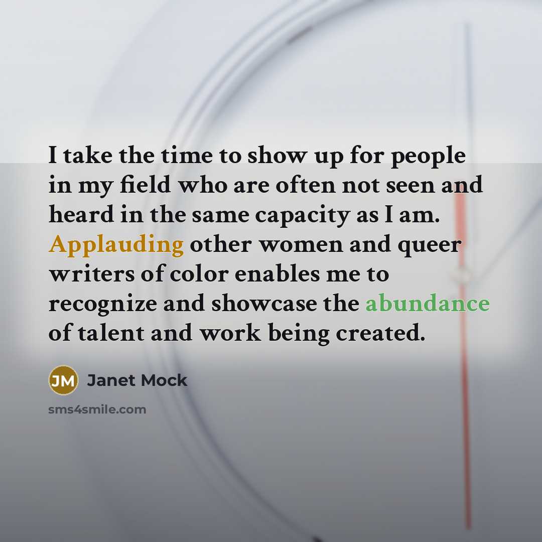 “I take the time to show up for people in…” quote by Janet Mock