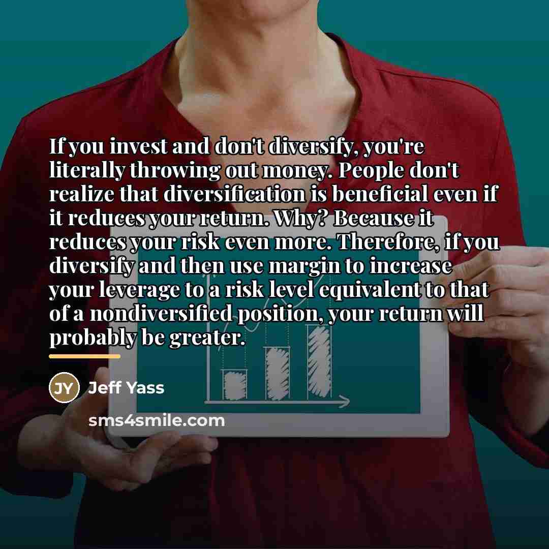 “If you invest and don't diversify, you're literally throwing out…” quote by Jeff Yass