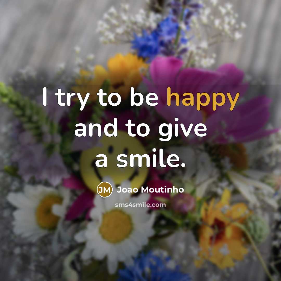 “I try to be happy and to give a smile.…” quote by Joao Moutinho