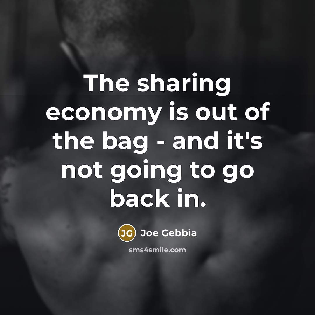“The sharing economy is out of the bag - and…” quote by Joe Gebbia