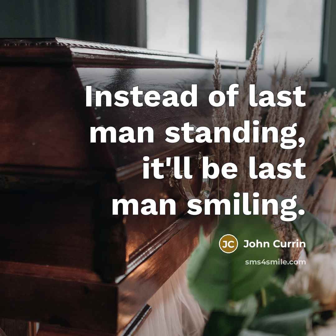 “Instead of last man standing, it'll be last man smiling.…” quote by John Currin