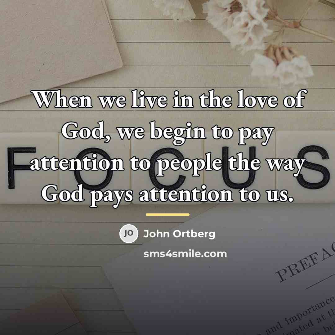 “When we live in the love of God, we begin…” quote by John Ortberg