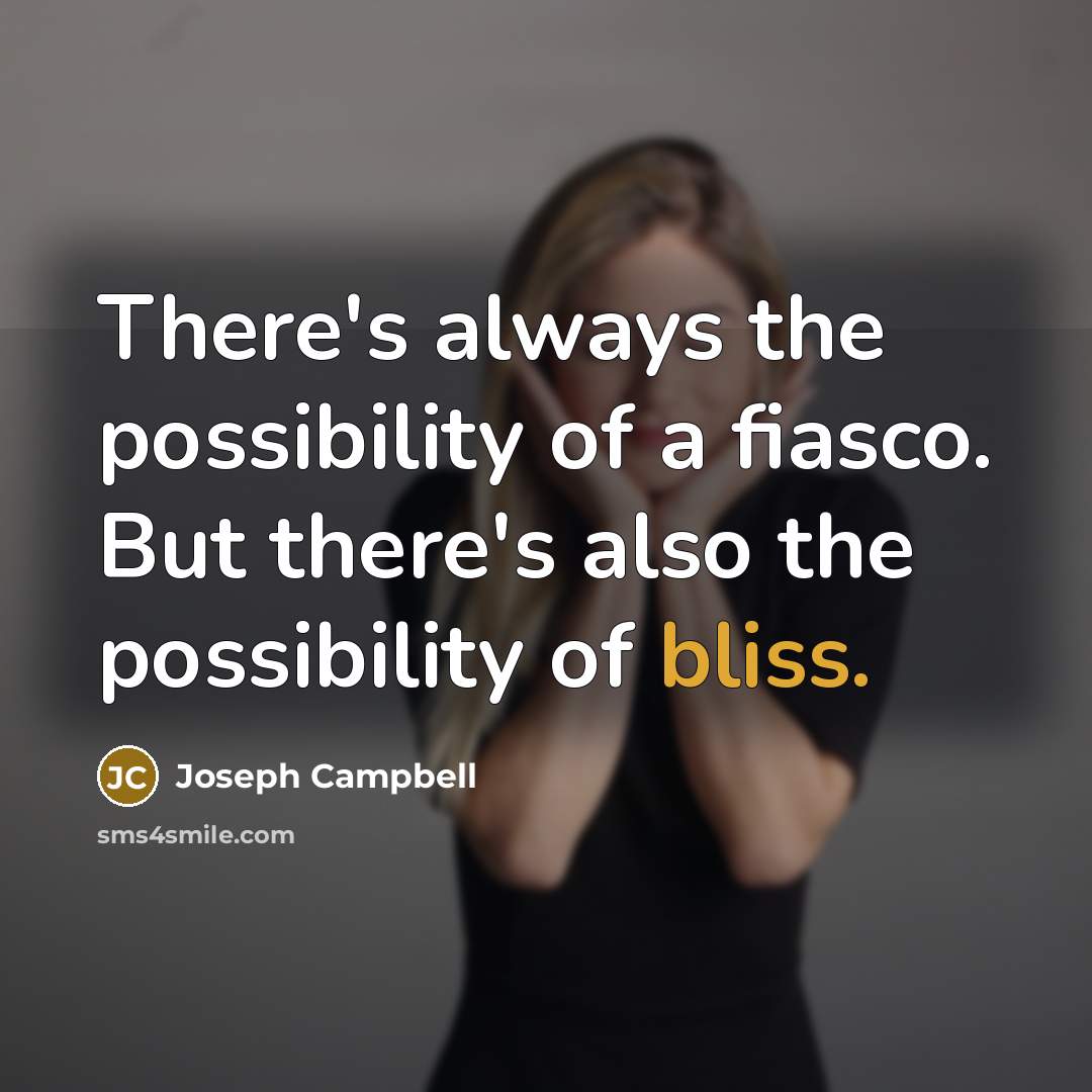 “There's always the possibility of a fiasco. But there's also…” quote by Joseph Campbell
