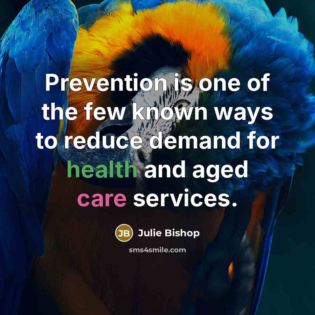 “Prevention is one of the few known ways to reduce…” quote by Julie Bishop