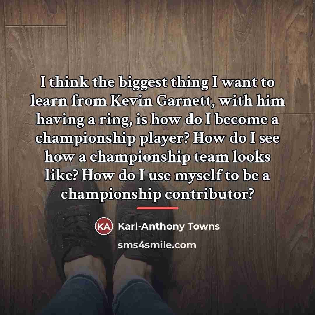 “I think the biggest thing I want to learn from…” quote by Karl-Anthony Towns
