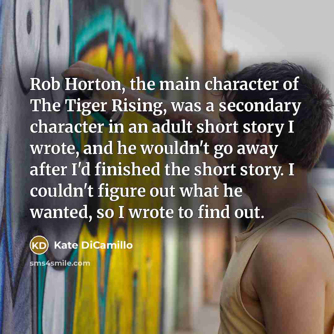 “Rob Horton, the main character of The Tiger Rising, was…” quote by Kate DiCamillo