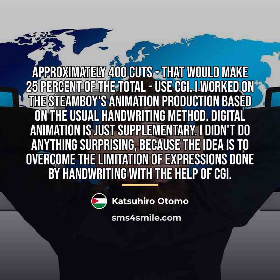 “Approximately 400 cuts - that would make 25 percent of…” quote by Katsuhiro Otomo