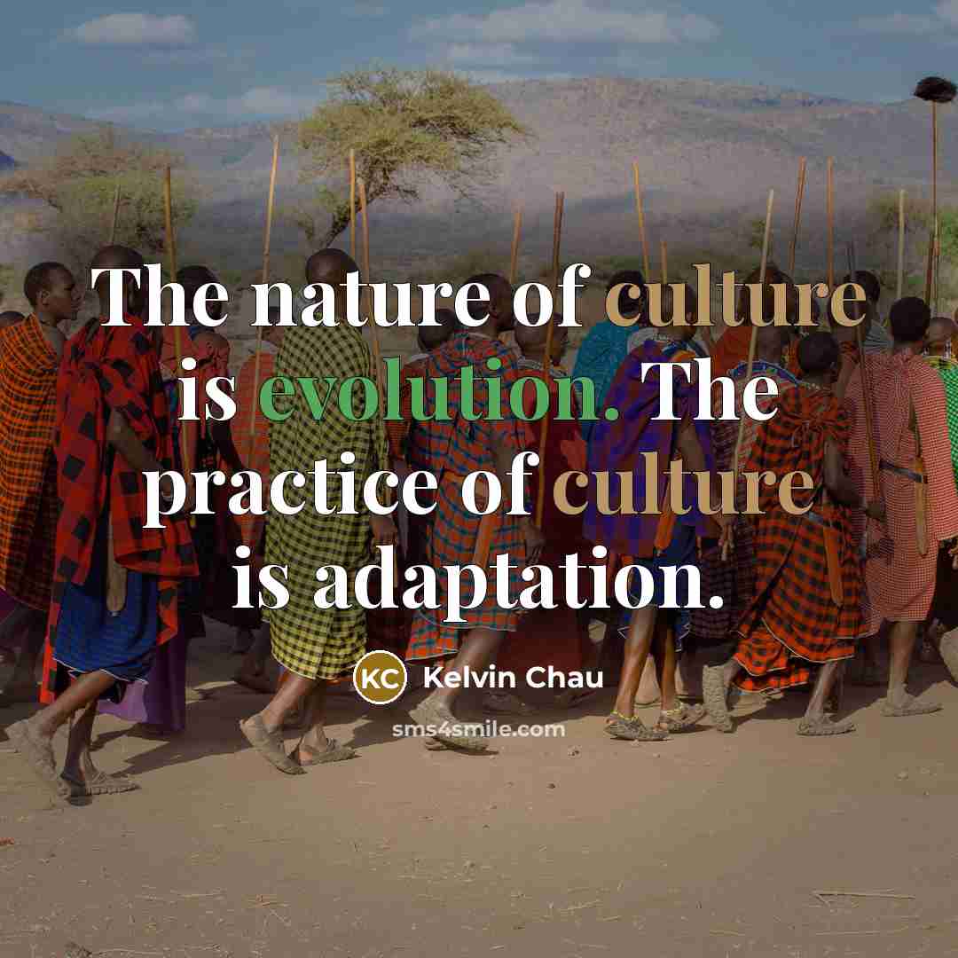 “The nature of culture is evolution. The practice of culture…” quote by Kelvin Chau