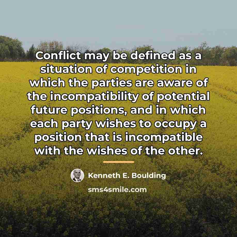 “Conflict may be defined as a situation of competition in…” quote by Kenneth E. Boulding