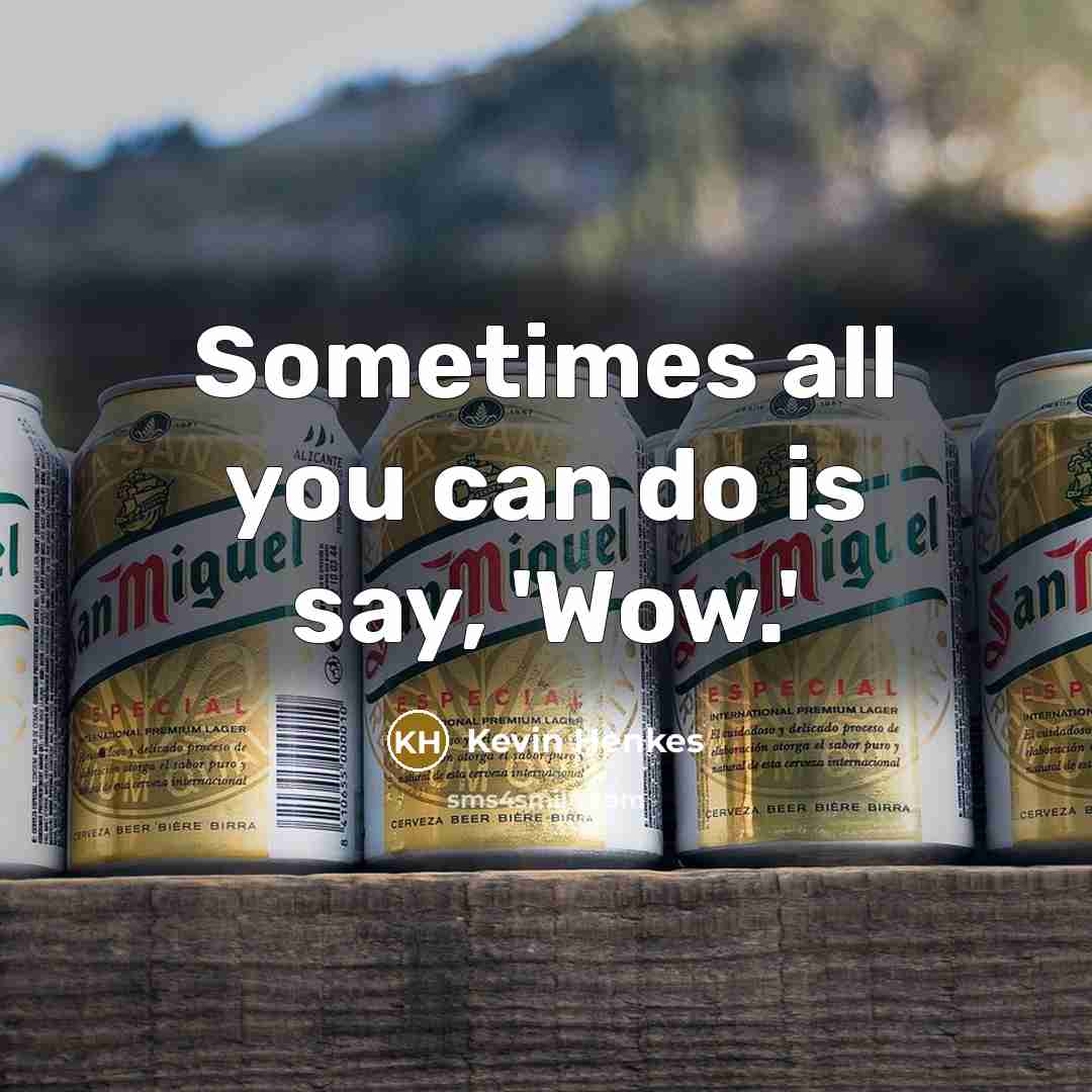 “Sometimes all you can do is say, 'Wow.'…” quote by Kevin Henkes