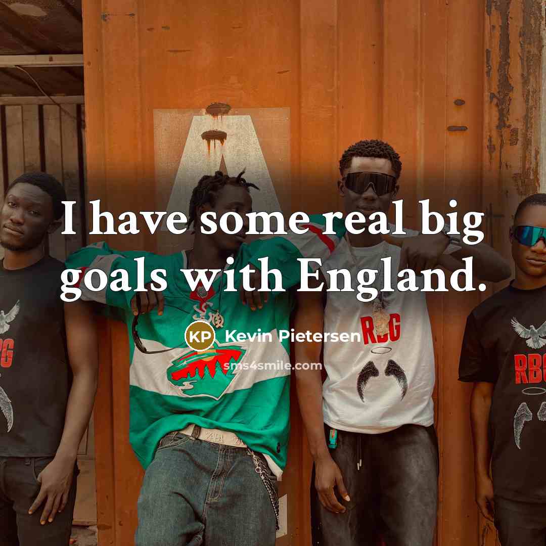 “I have some real big goals with England.…” quote by Kevin Pietersen