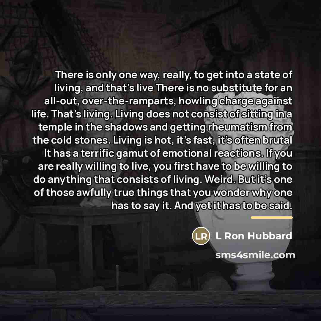 “There is only one way, really, to get into a…” quote by L Ron Hubbard