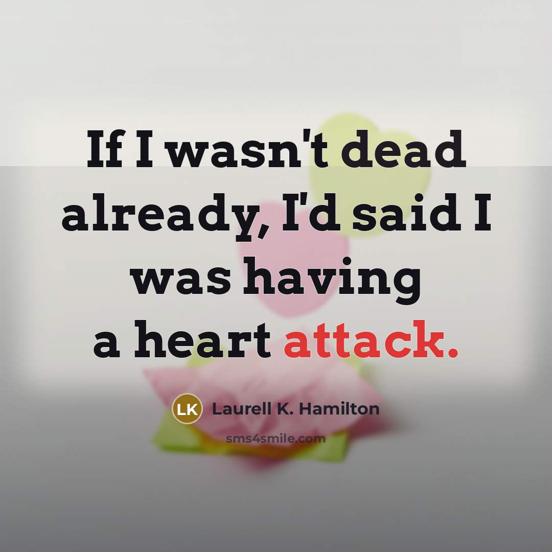 “If I wasn't dead already, I'd said I was having…” quote by Laurell K. Hamilton