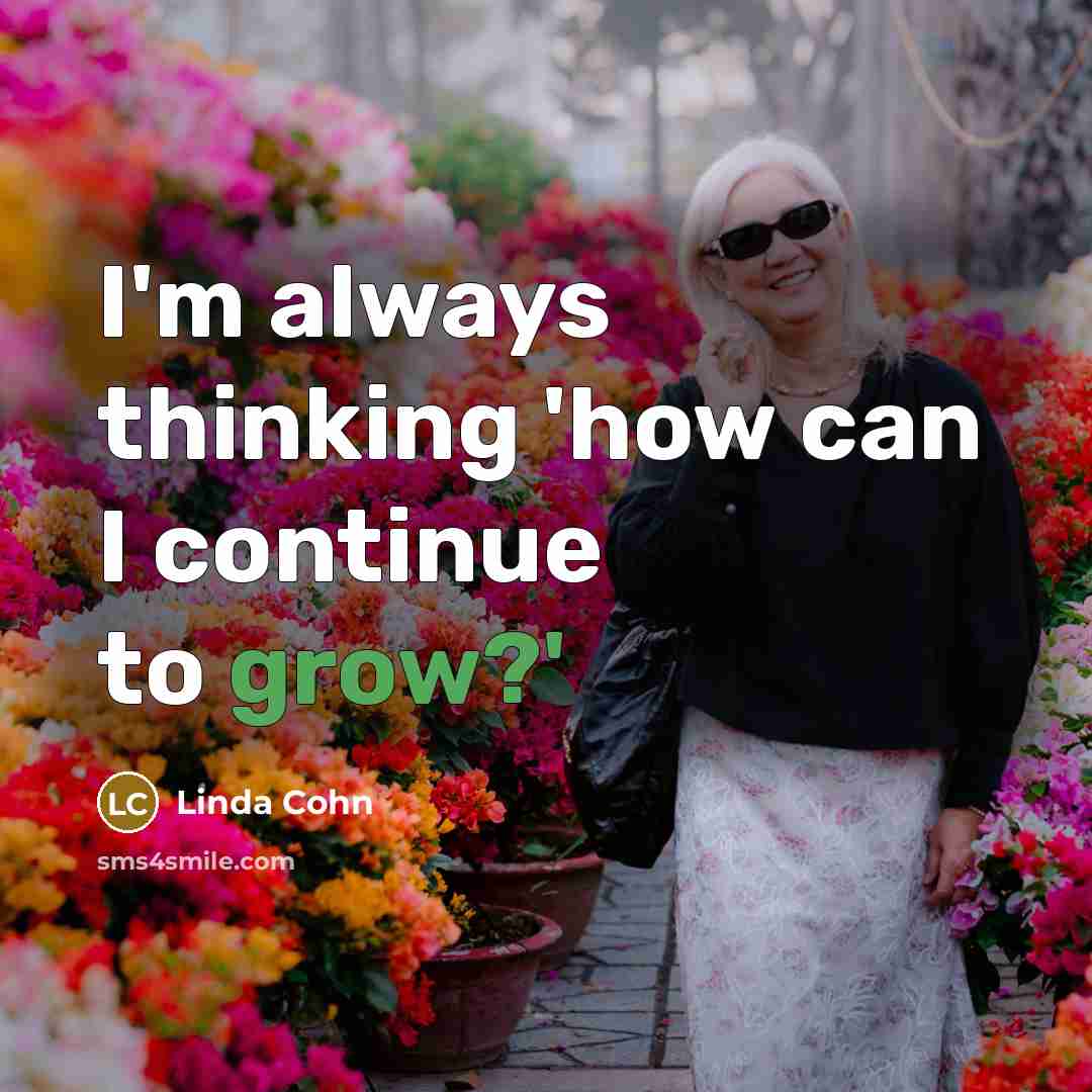 “I'm always thinking 'how can I continue to grow?'…” quote by Linda Cohn