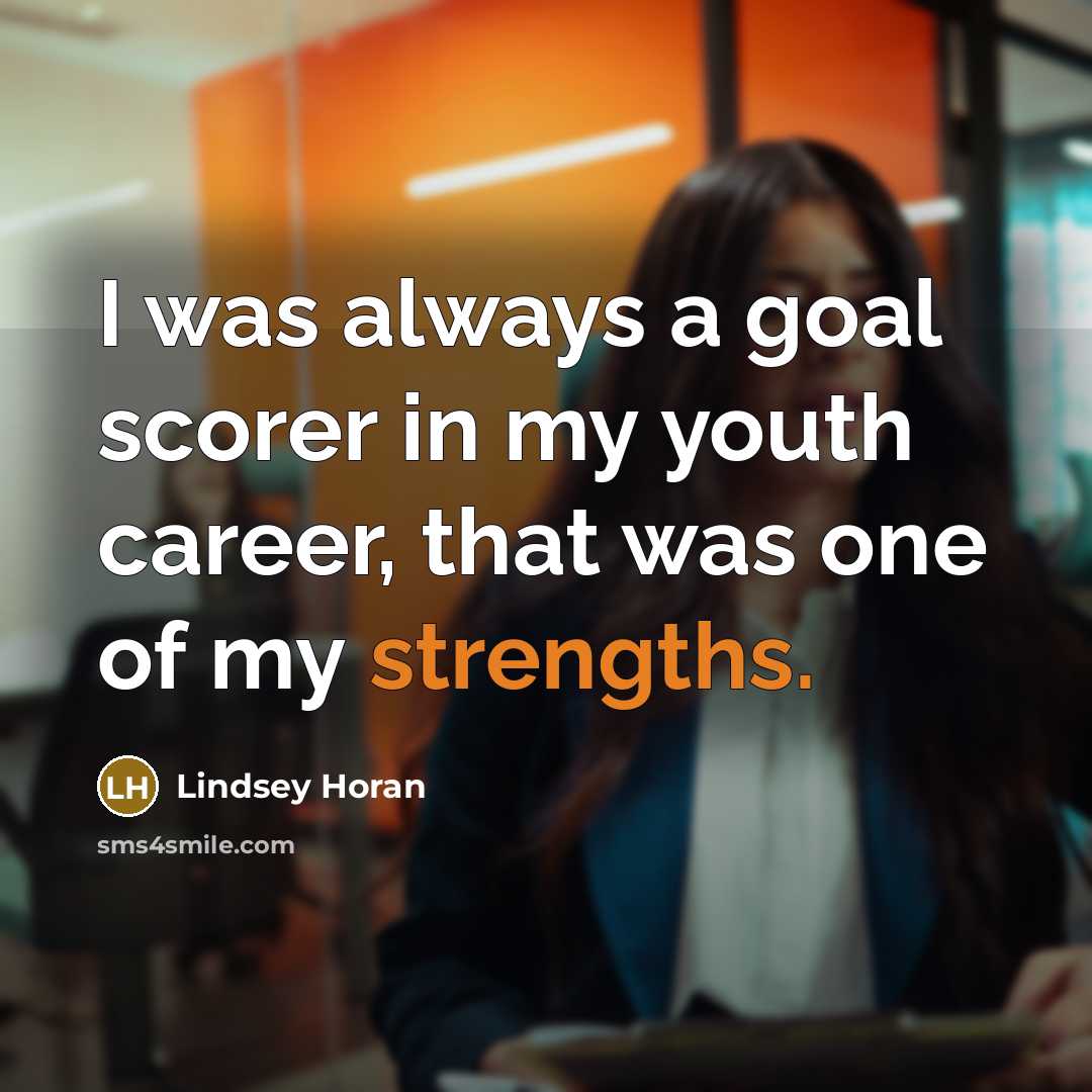 “I was always a goal scorer in my youth career,…” quote by Lindsey Horan
