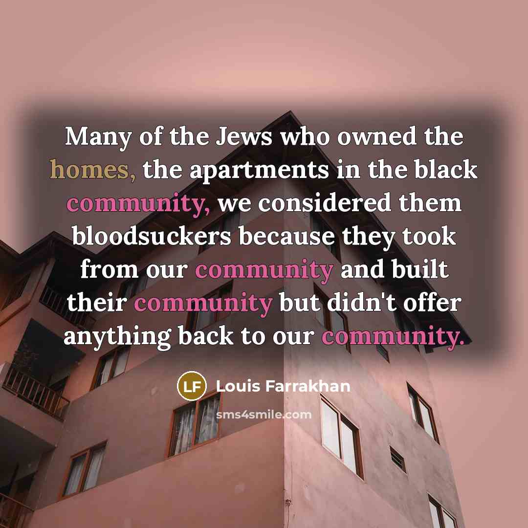 “Many of the Jews who owned the homes, the apartments…” quote by Louis Farrakhan