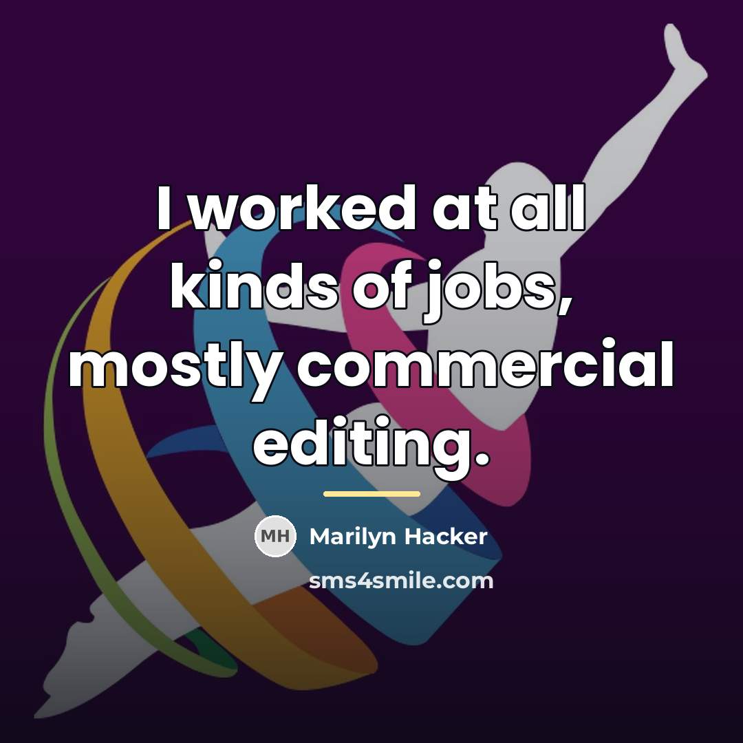 “I worked at all kinds of jobs, mostly commercial editing.…” quote by Marilyn Hacker