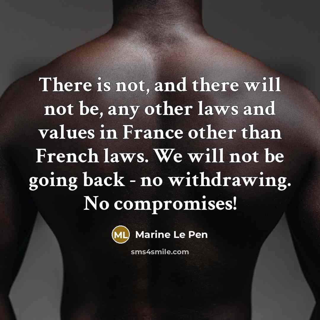 “There is not, and there will not be, any other…” quote by Marine Le Pen