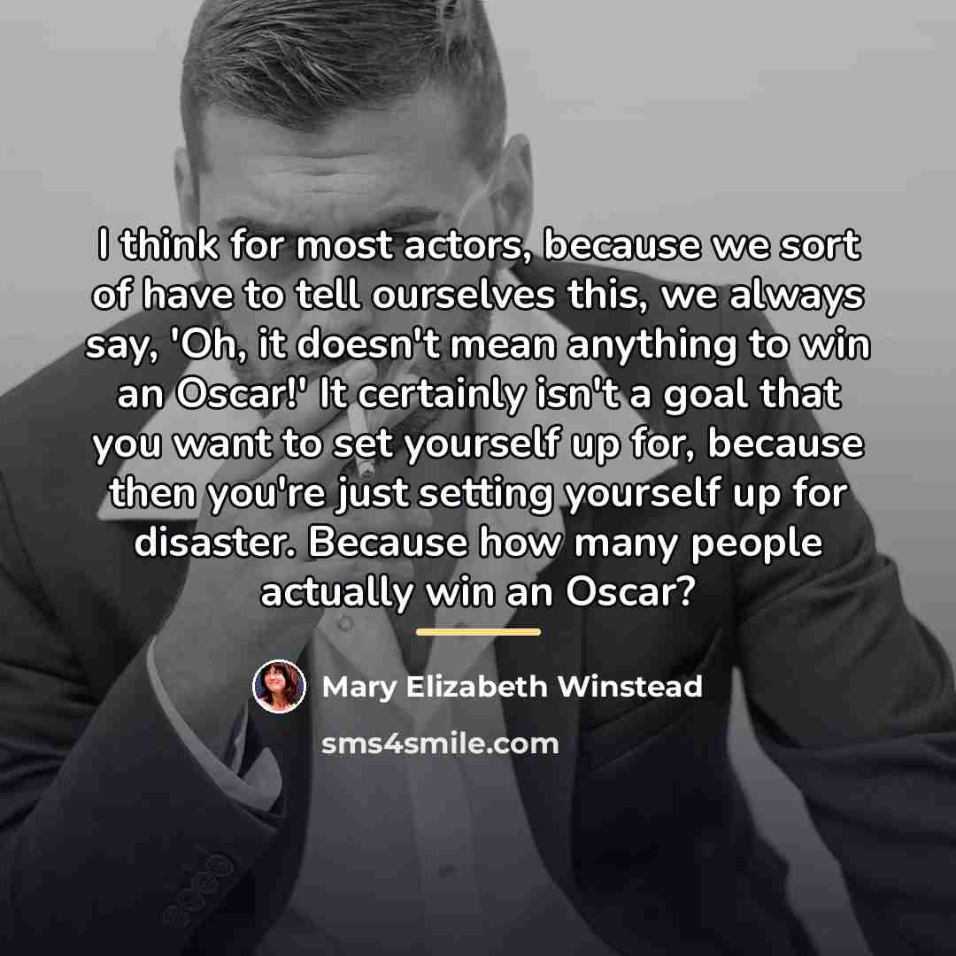 “I think for most actors, because we sort of have…” quote by Mary Elizabeth Winstead