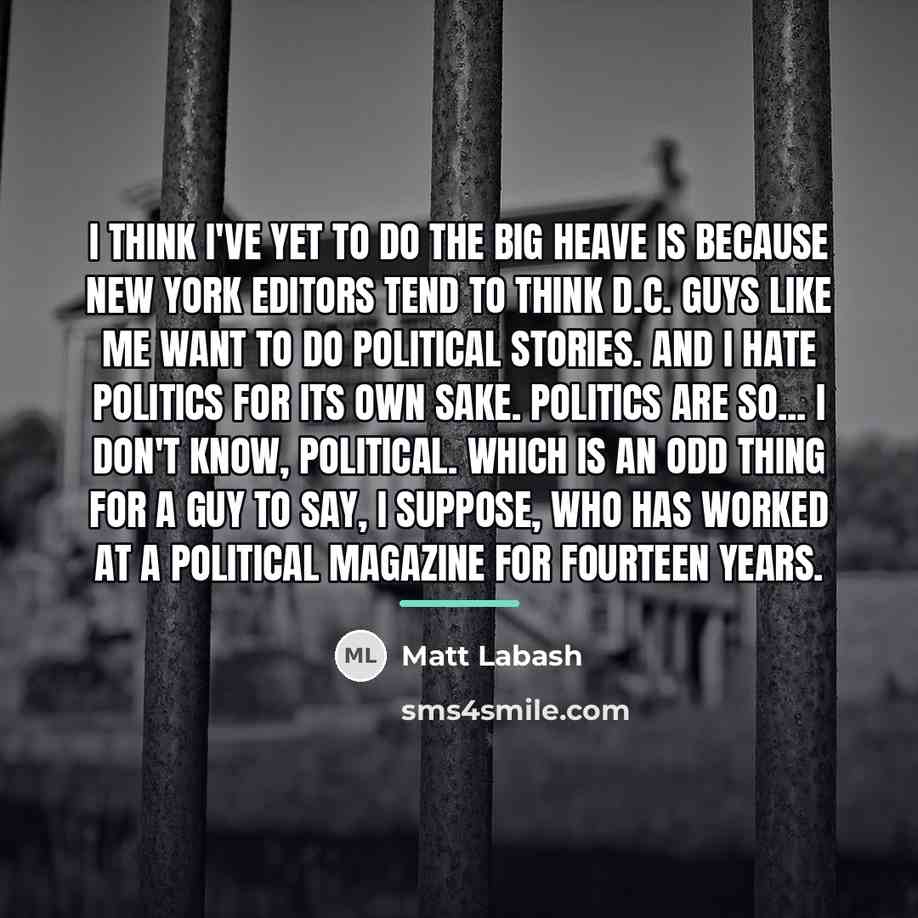 “I think I've yet to do the big heave is…” quote by Matt Labash