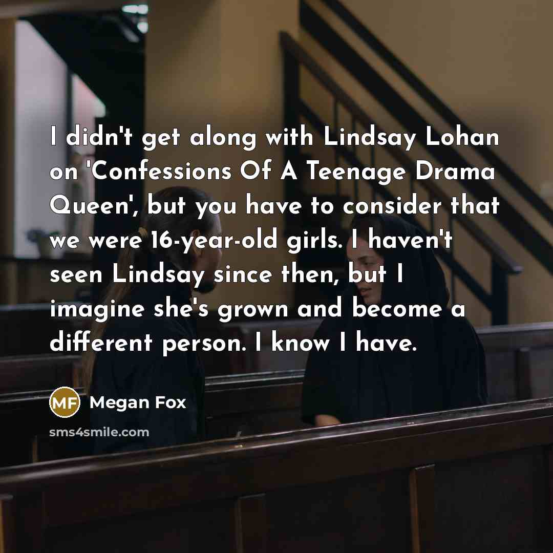 “I didn't get along with Lindsay Lohan on 'Confessions Of…” quote by Megan Fox