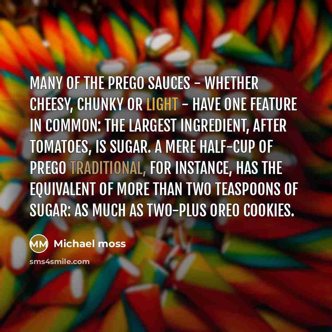 “Many of the Prego sauces - whether cheesy, chunky or…” quote by Michael Moss