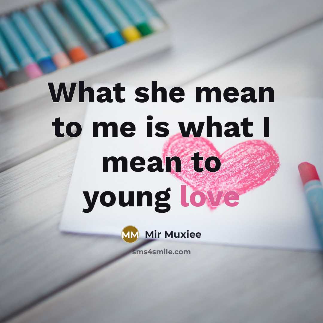 “What she mean to me is what I mean to…” quote by Mir Muxiee