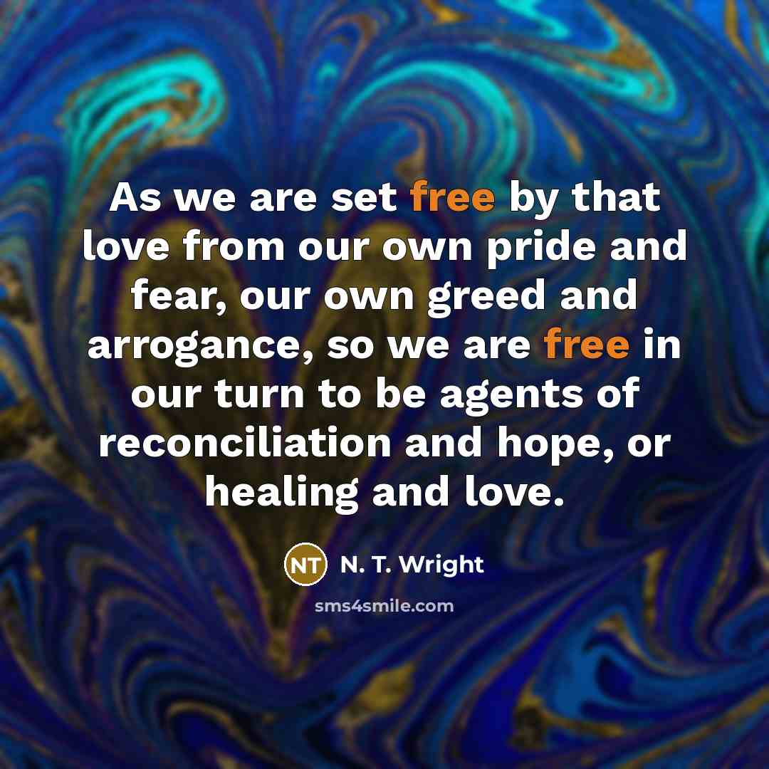 “As we are set free by that love from our…” quote by N. T. Wright