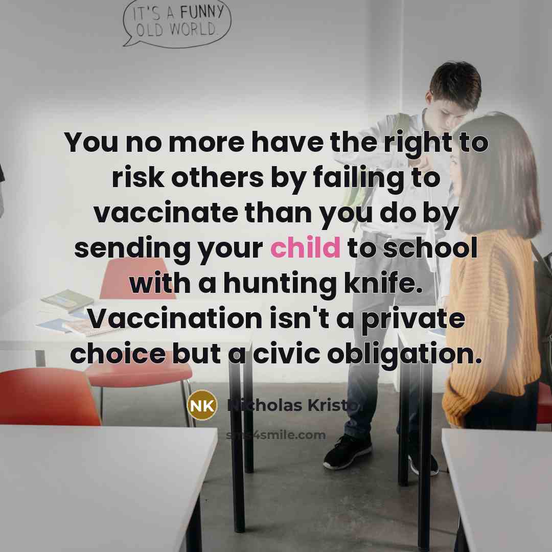 “You no more have the right to risk others by…” quote by Nicholas Kristof
