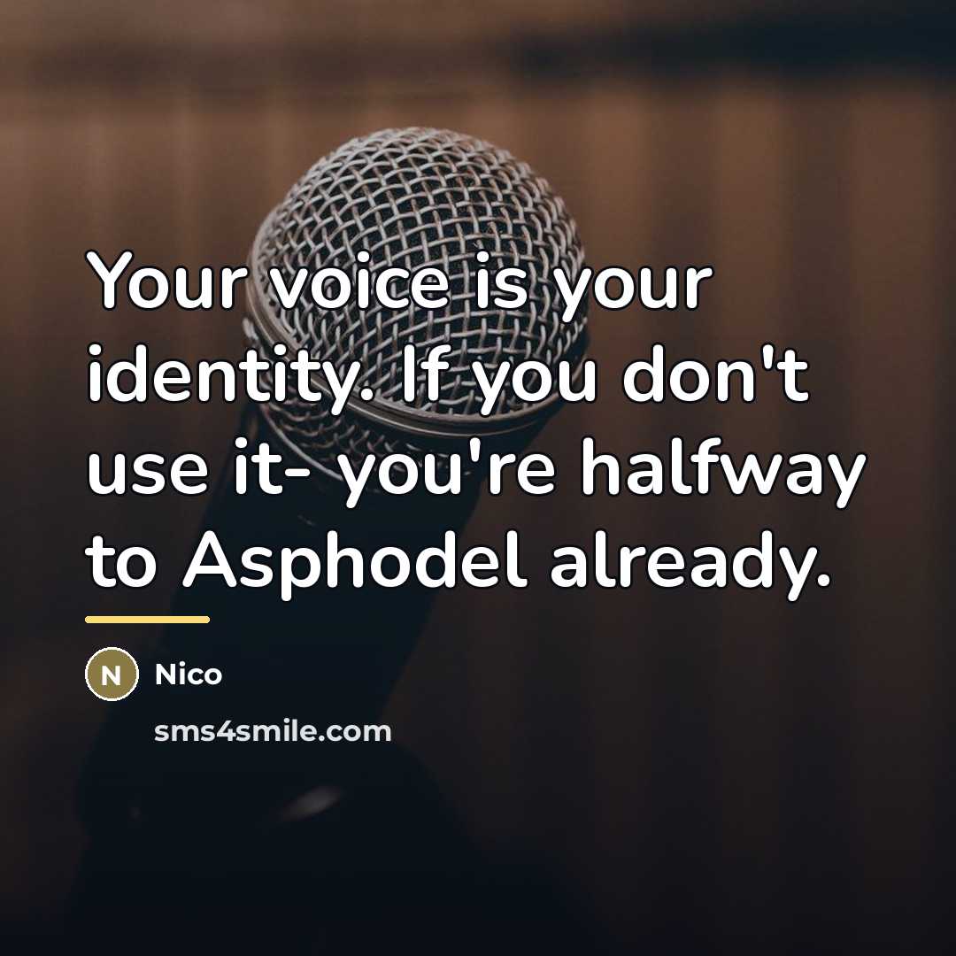 “Your voice is your identity. If you don't use it-…” quote by Nico