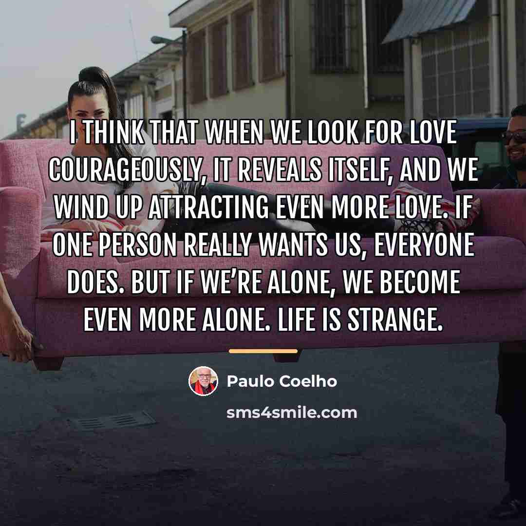 “I think that when we look for love courageously, it…” quote by Paulo Coelho