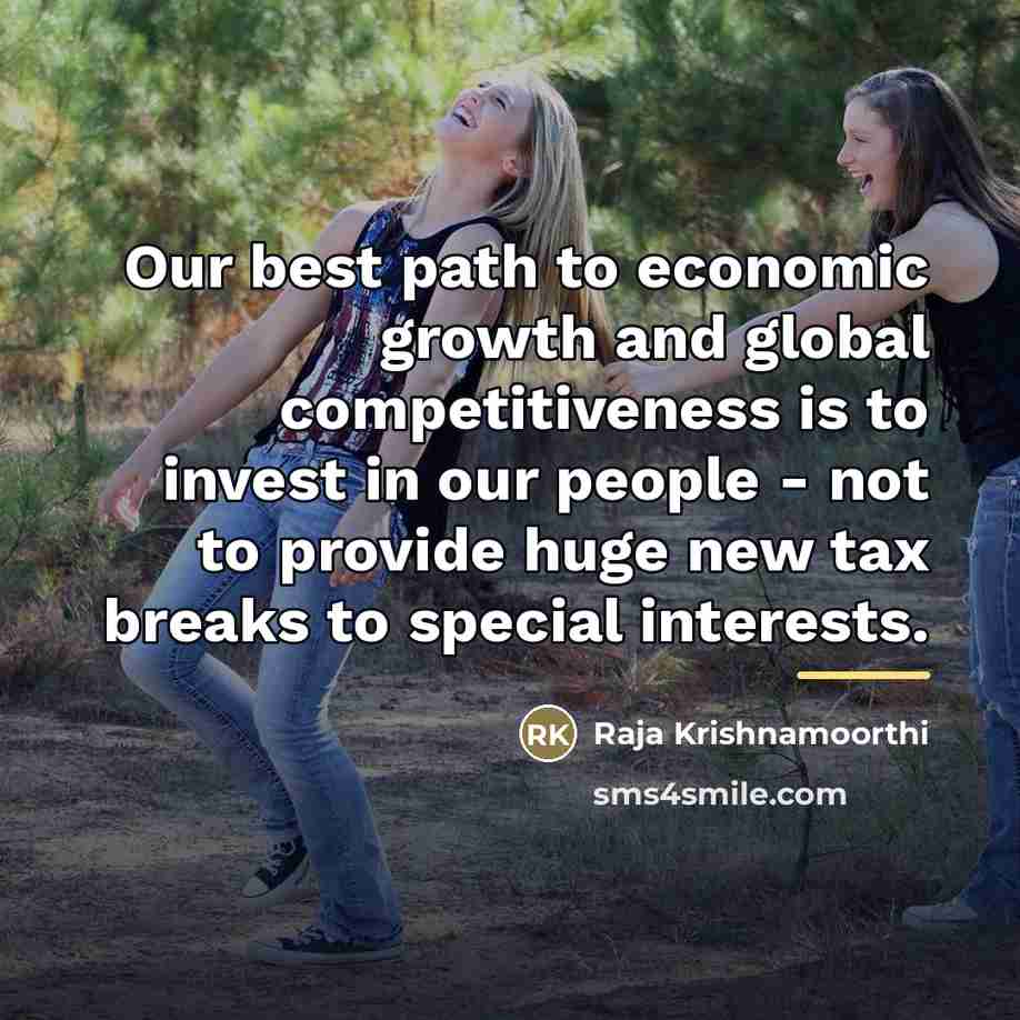 “Our best path to economic growth and global competitiveness is…” quote by Raja Krishnamoorthi