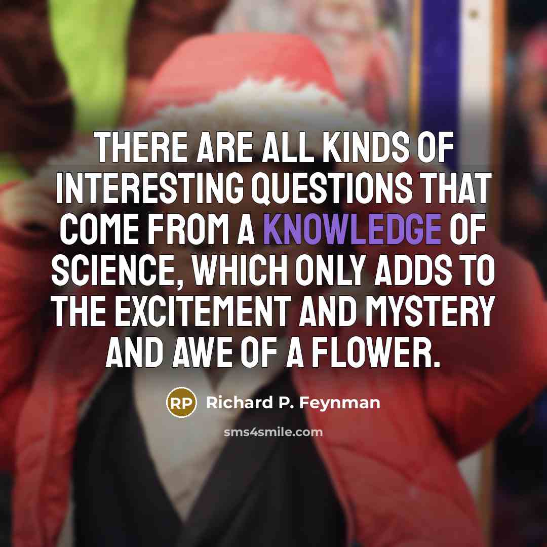 “There are all kinds of interesting questions that come from…” quote by Richard P. Feynman