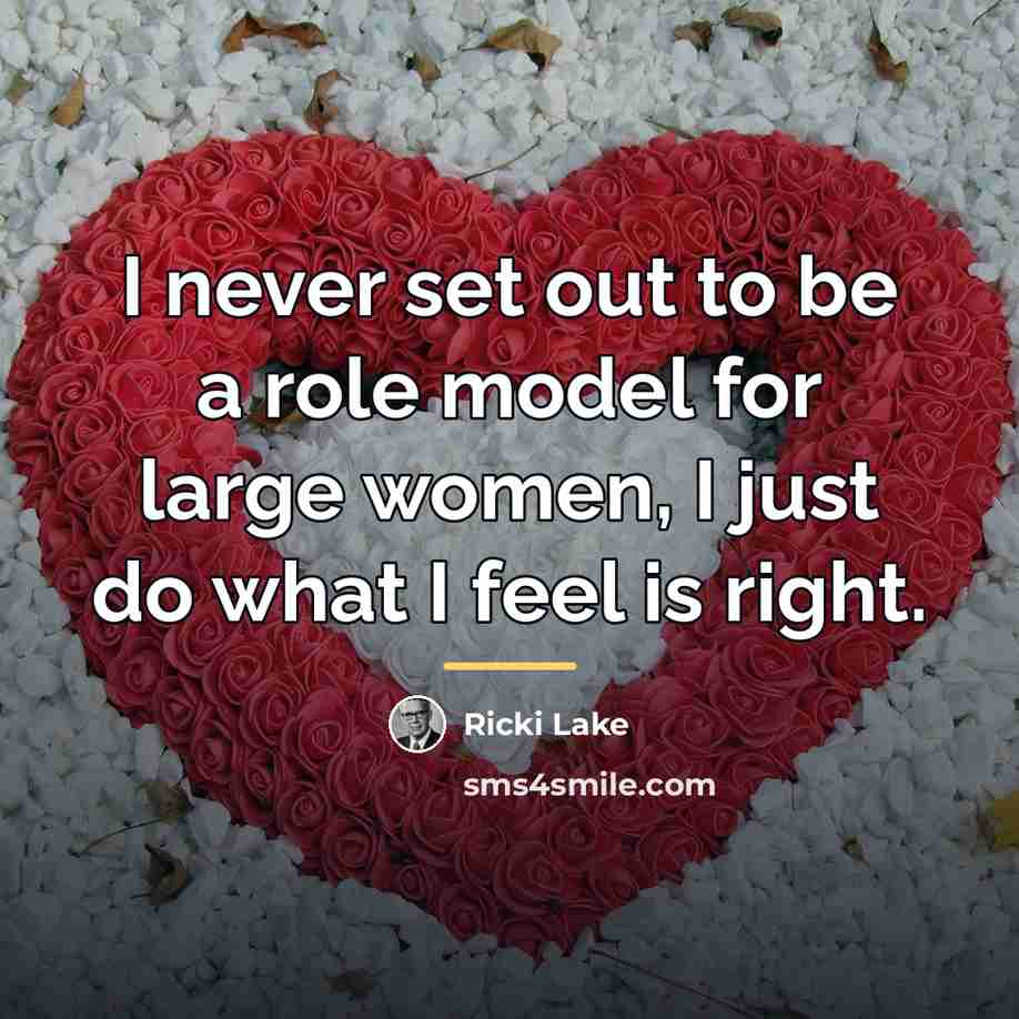 “I never set out to be a role model for…” quote by Ricki Lake