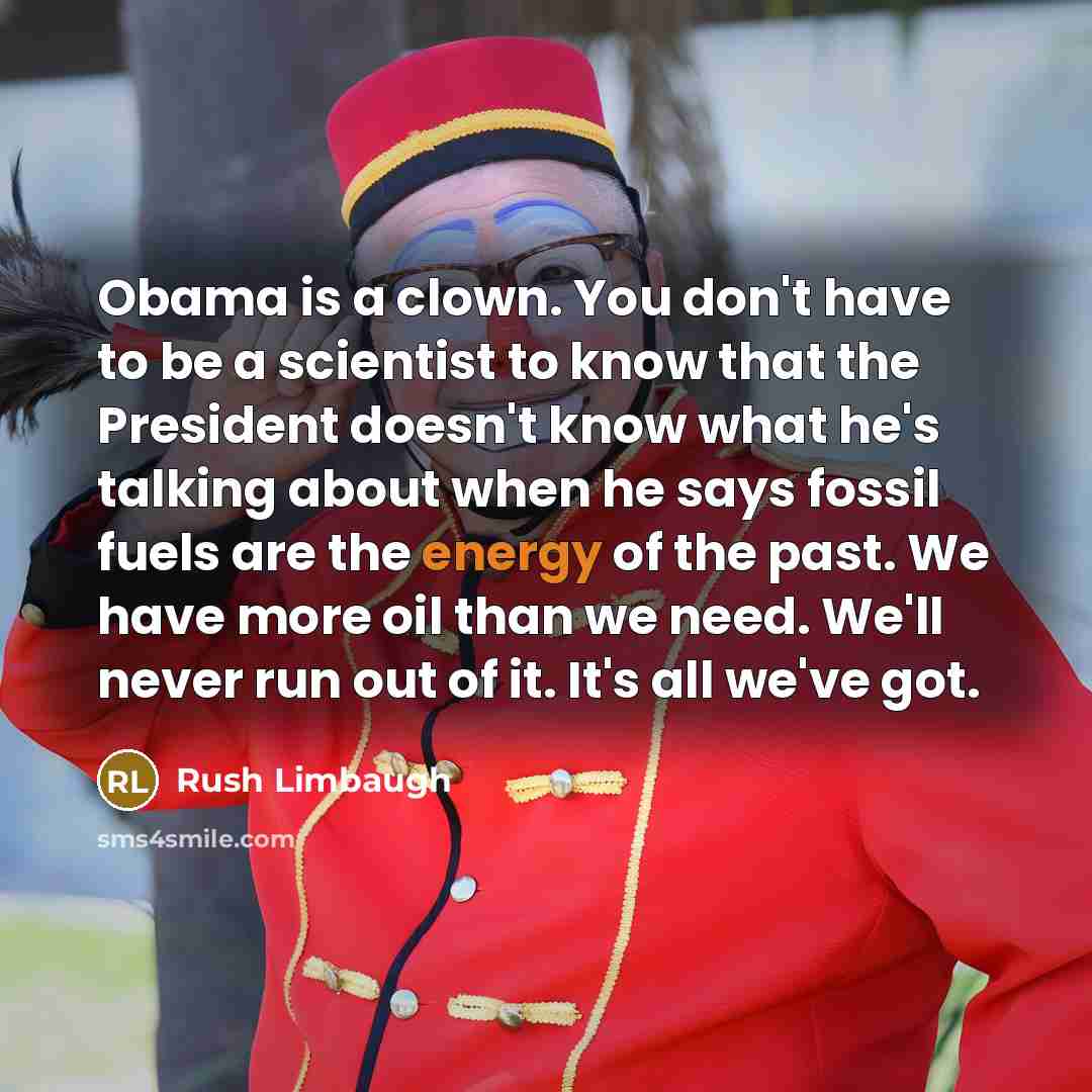 “Obama is a clown. You don't have to be a…” quote by Rush Limbaugh