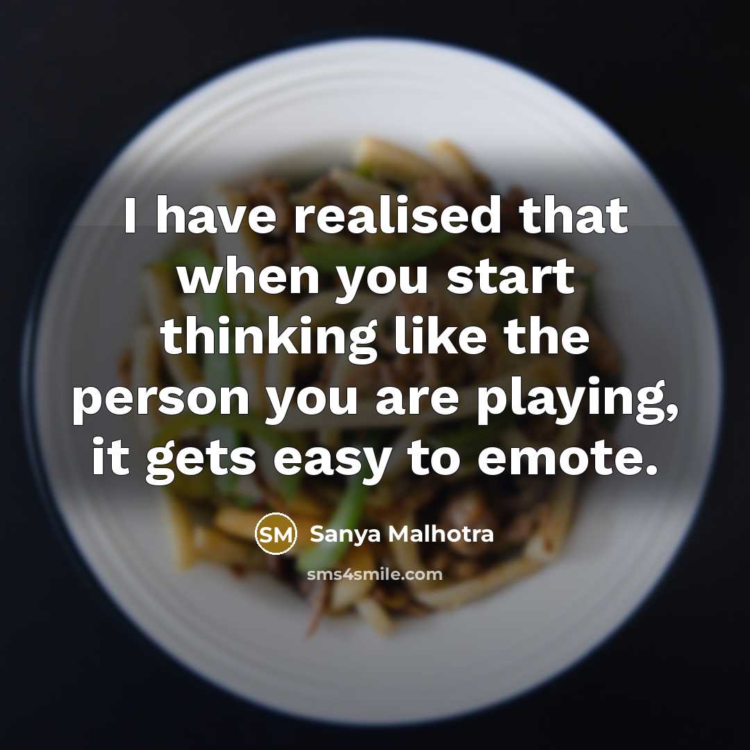 “I have realised that when you start thinking like the…” quote by Sanya Malhotra