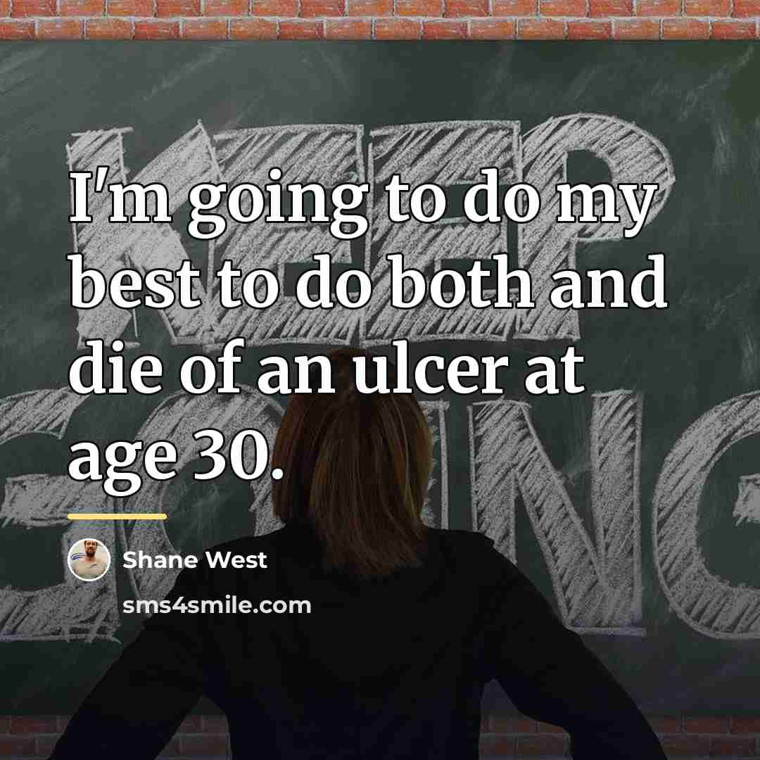 “I'm going to do my best to do both and…” quote by Shane West
