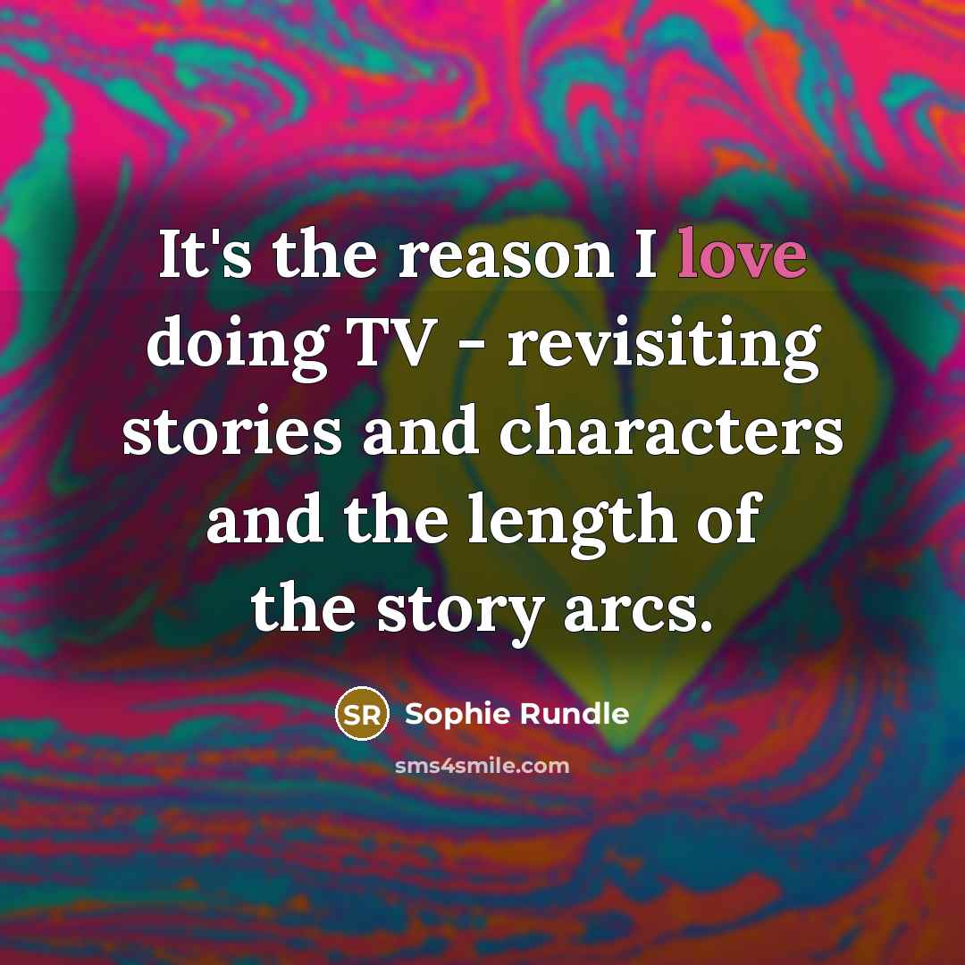 “It's the reason I love doing TV - revisiting stories…” quote by Sophie Rundle