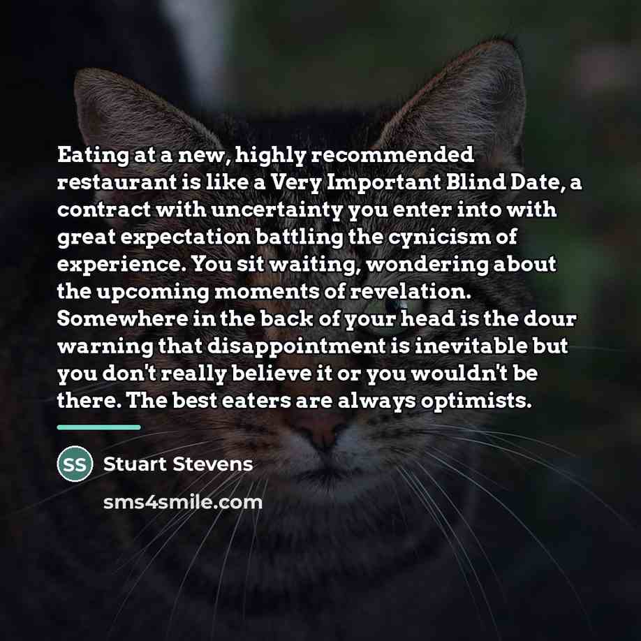 “Eating at a new, highly recommended restaurant is like a…” quote by Stuart Stevens