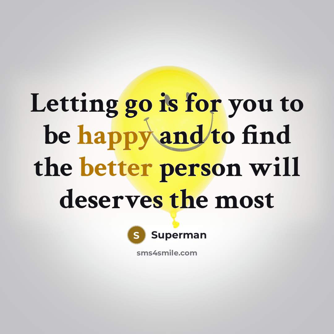 “Letting go is for you to be happy and to…” quote by Superman