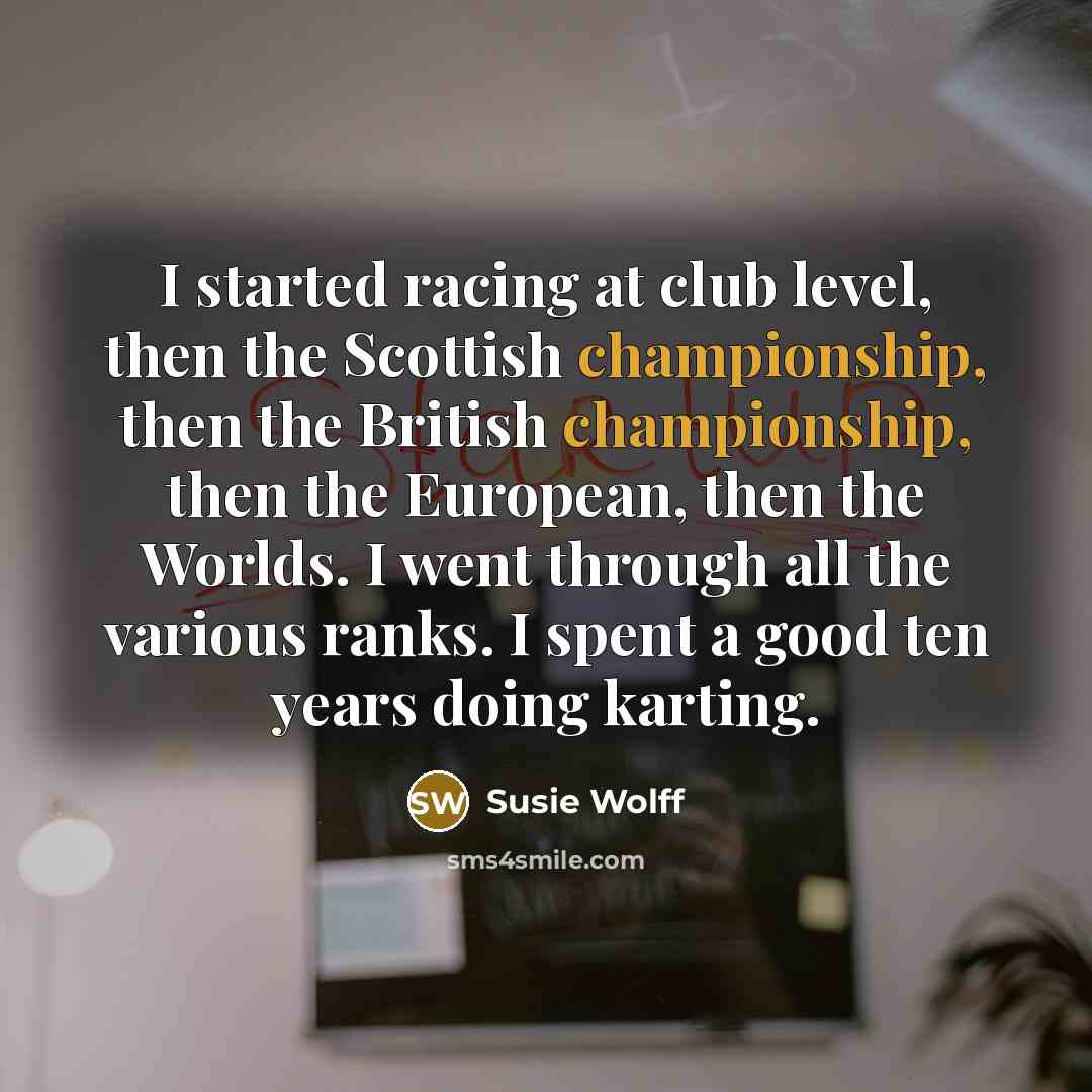 “I started racing at club level, then the Scottish championship,…” quote by Susie Wolff