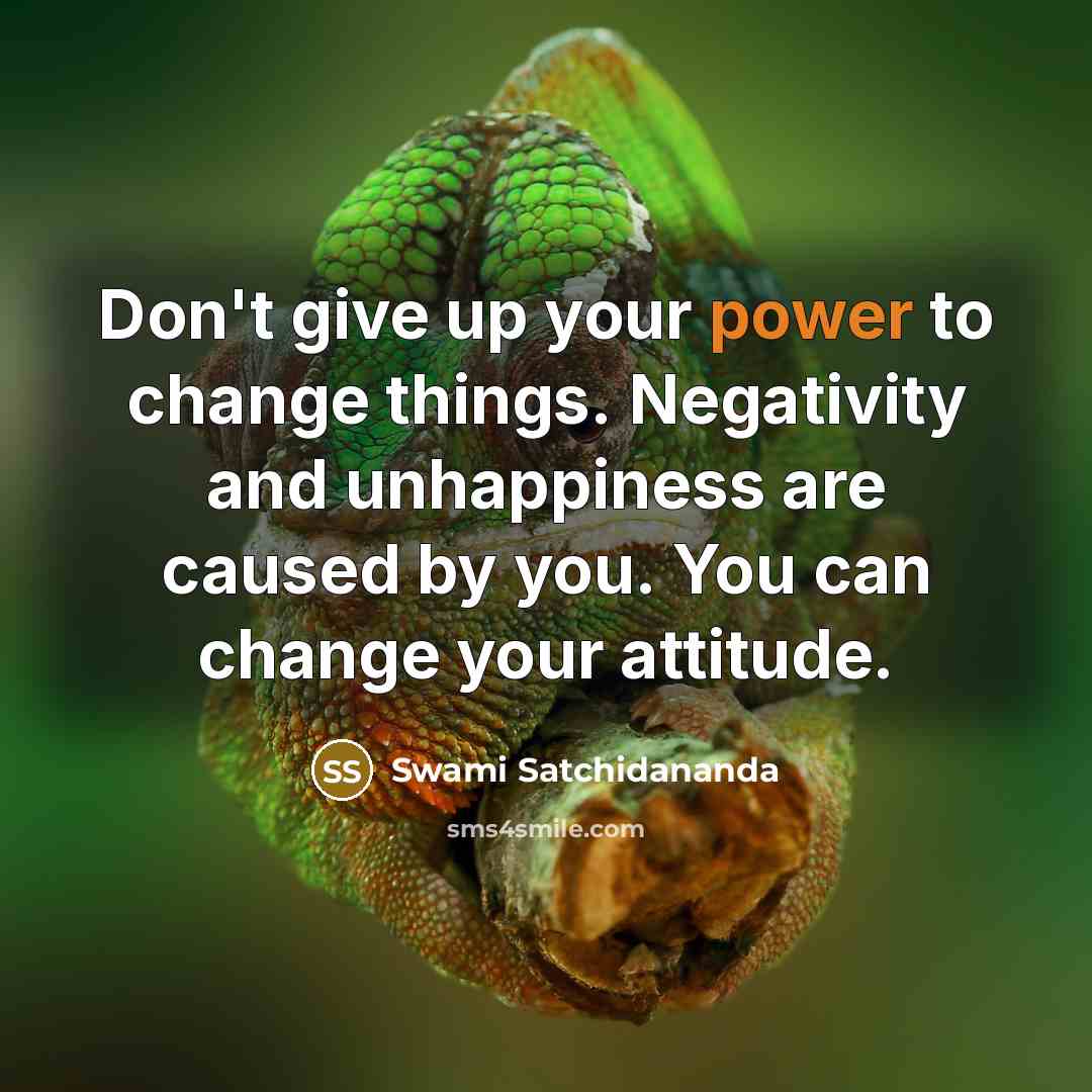 “Don't give up your power to change things. Negativity and…” quote by Swami Satchidananda
