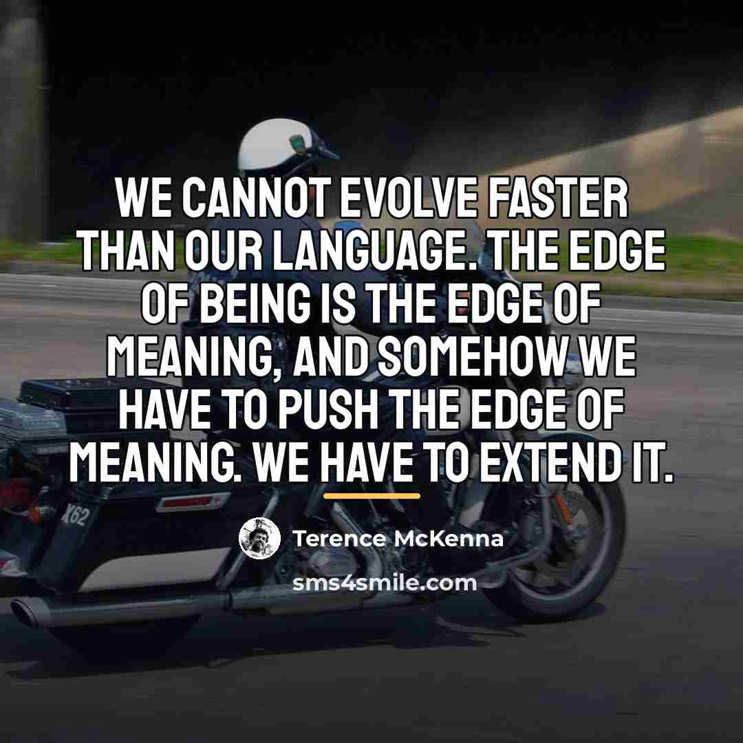 “We cannot evolve faster than our language. The edge of…” quote by Terence McKenna