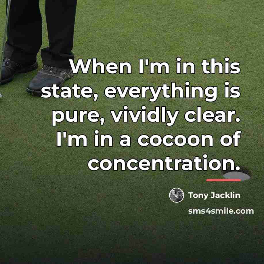 “When I'm in this state, everything is pure, vividly clear.…” quote by Tony Jacklin