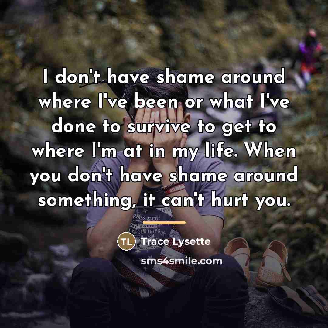 “I don't have shame around where I've been or what…” quote by Trace Lysette