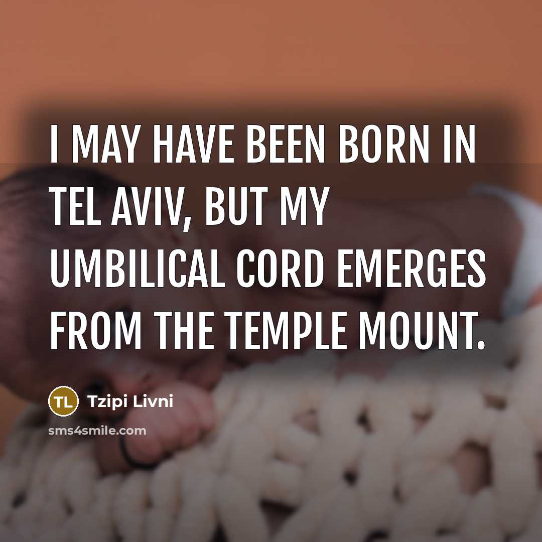 “I may have been born in Tel Aviv, but my…” quote by Tzipi Livni