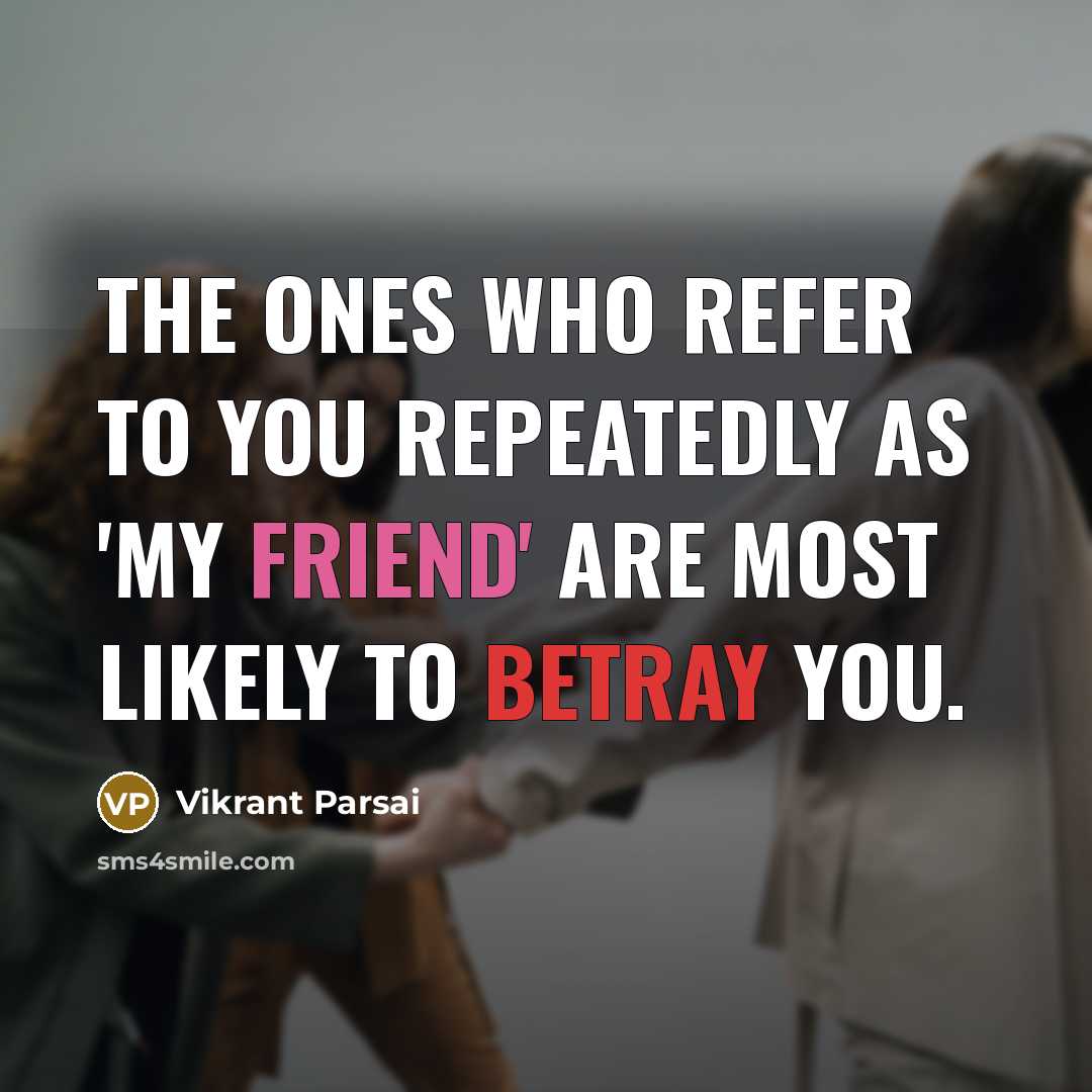 “The ones who refer to you repeatedly as 'my friend'…” quote by Vikrant Parsai